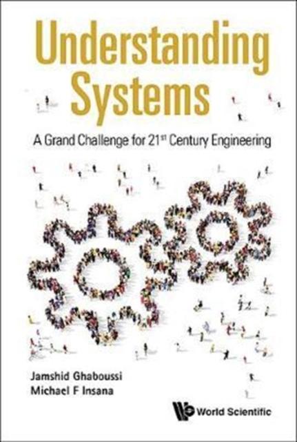The Understanding Systems: A Grand Challenge For 21st Century Engineering Book