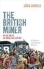 Книга The British Miner In the Age of De-Industrialization : A Political and Cultural History
