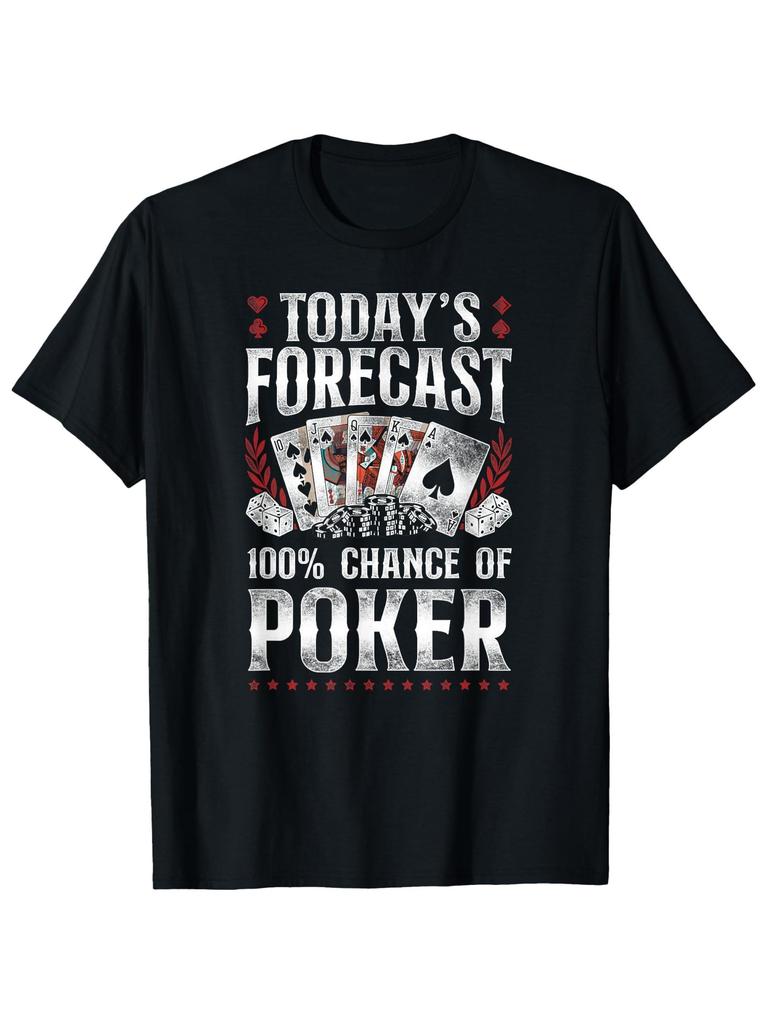 Poker Player Today's Forecast 100% Chance Of Poker T-shirt