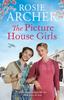 The The Picture House Girls : A Heartwarming Wartime Saga Brimming with Warmth and Nostalgia Book