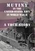 Книга Mutiny In The United States Navy In World War Ii A True Story by Robert J Richey - Hardback