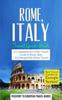 Книга Rome : Rome, Italy: Travel Guide Book-A Comprehensive 5-Day Travel Guide To Rome, Italy & Unforgettable Italian Travel : 2
