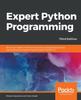 Книга Expert Python Programming : Become a Master In Python by Learning Coding Best Practices and Advanced Programming Concepts In Python 3.7, 3rd Edition