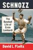 Книга Schnozz : The Baseball Life of Ernie Lombardi