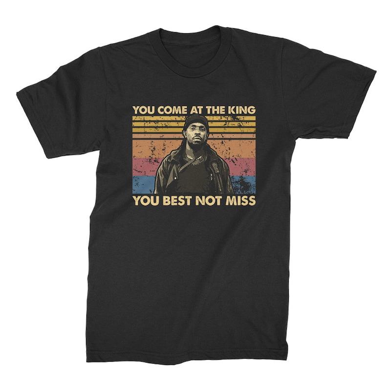 You Come At The King You Best Not Miss Vintage Retro Unisex TShirt T Shirt