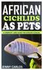 Книга African Cichlids As Pet : A Complete Care Guide for African Cichlids