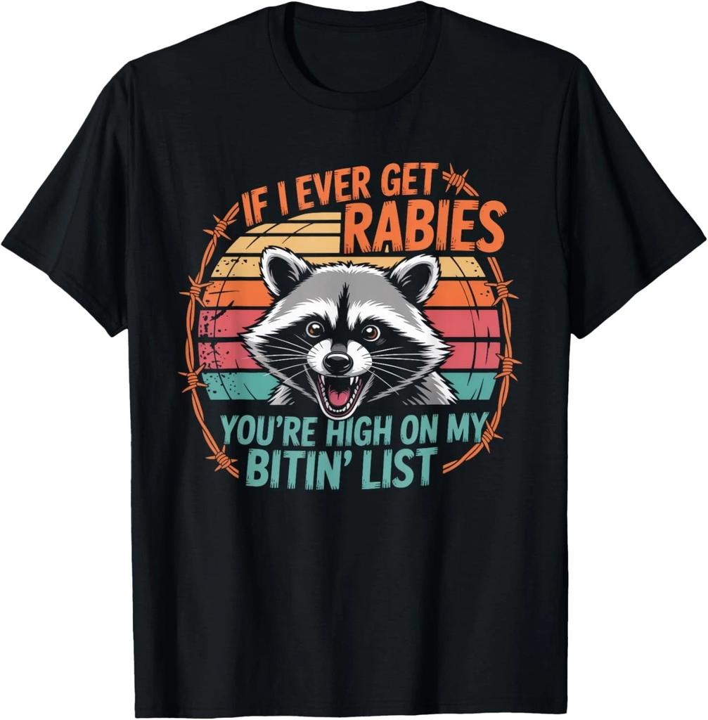 If I Ever Get Rabies You're High On My Bitin _ List Raccoon Gift Unisex T-Shirt