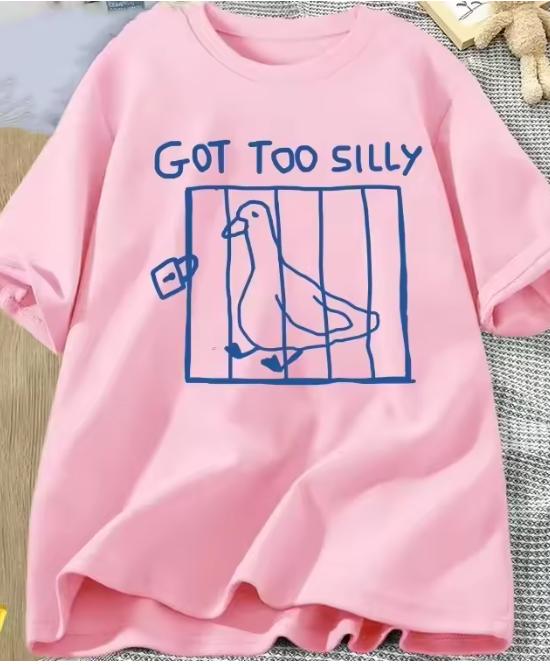 Got Too Silly T Shirt Unisex Harajuku Funny Silly Goose TShirt Casual Unisexs Streetwear Clothes Harajuku Short Sleeve Casua
