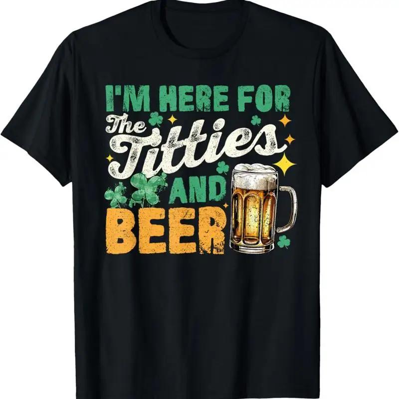 Im Just Here For Titties And Beer Funny St Patricks Day T Shirt