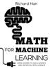 Книга Math for Machine Learning : Open Doors To Data Science and Artificial Intelligence