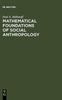 Книга Mathematical Foundations of Social Anthropology