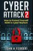 Книга Cyber Attacks : How To Protect Yourself NOW In Cyber Warfare