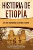 Книга Historia De Etiopia : Una Guia Fascinante De La Historia De Etiopia