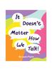 Книга It Doesn't Matter How We Talk