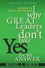 The Why Great Leaders Don't Take Yes for an Answer : Managing for Conflict and Consensus Book