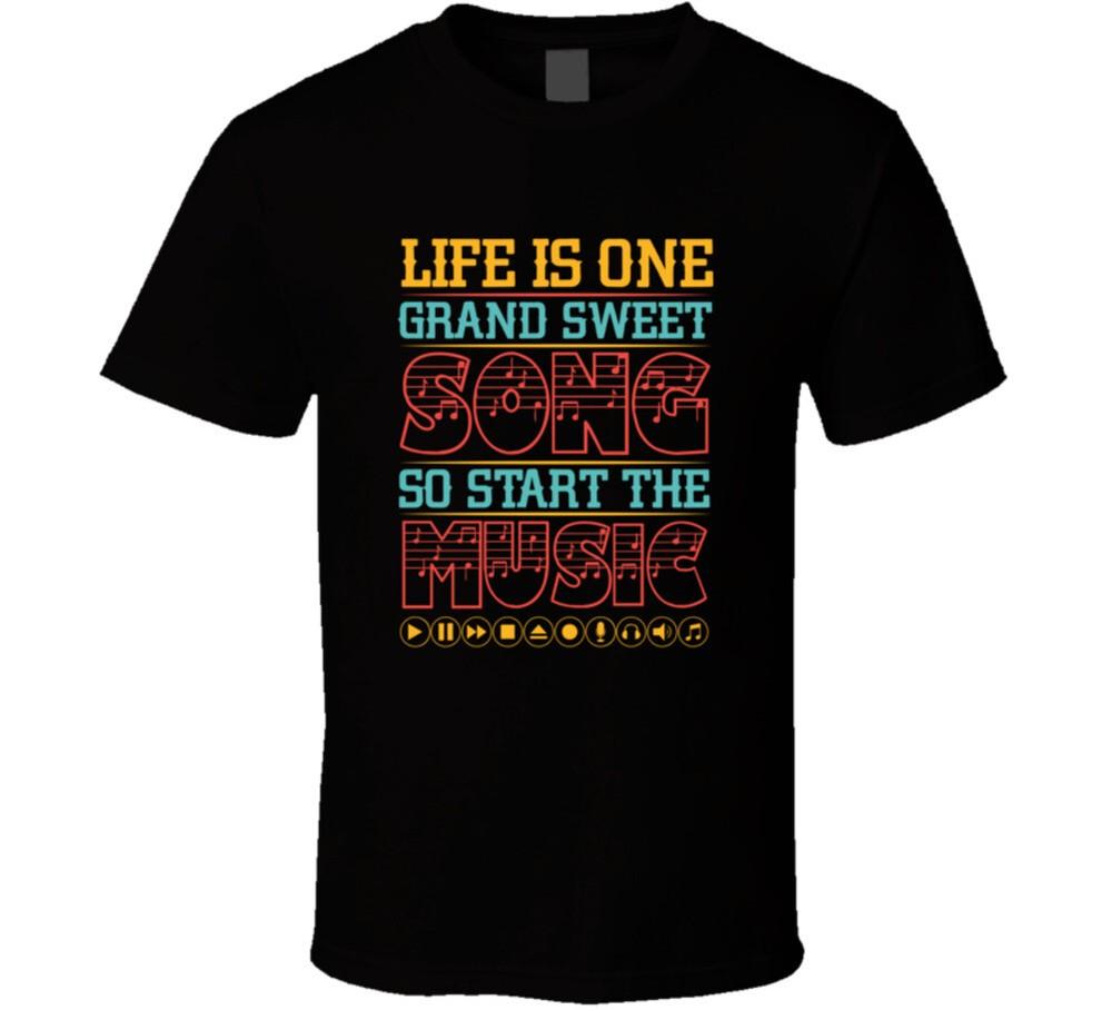 Life Is One Grand Sweet Song So Start The Music Gift T-Shirt
