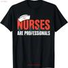 Nurses are Professionals Proud Nursing Profession Degree T Shirt vintage Washed Soft streetwear Comfortable graphic Casual