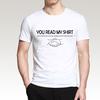 Funny T Shirts You Read My Shirt Thats Enough Letters Print  Summer New Cotton High Quality Slim Fit Unisex Streetwear