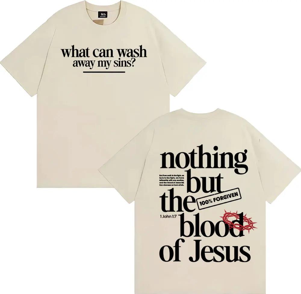 Nothing But The Blood of Jesus Christian Comfort Graphics Tshirts Unisex Women Summer Fashion Street T Shirt High Quality T Shirts