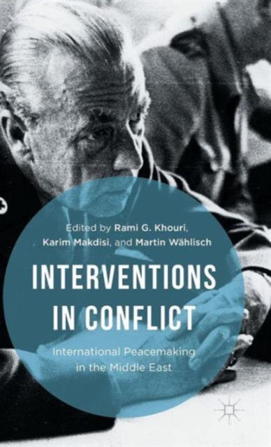 The Interventions In Conflict : International Peacemaking In the Middle East Book