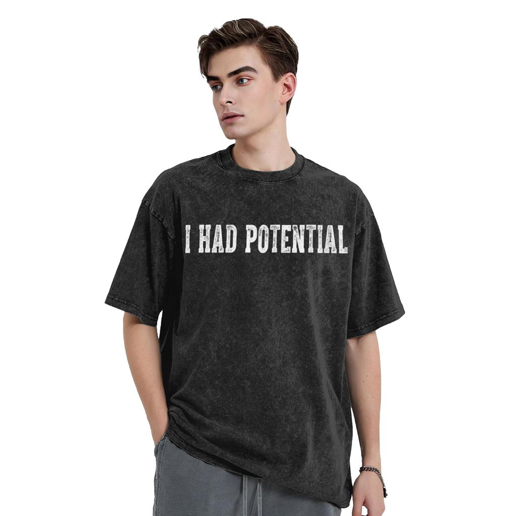 I Had Potential T Shirt Hip Hop Washed 100% Cotton High Street T-Shirt Vintage for Men Women Tops Streetwear Summer Tee Shirt