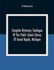 Книга Complete Dictionary Catalogue Of The Public School Library Of Grand Rapids, Michigan