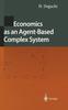 The Economics As an Agent-Based Complex System : Toward Agent-Based Social Systems Sciences Book