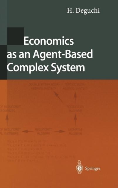 The Economics As an Agent-Based Complex System : Toward Agent-Based Social Systems Sciences Book