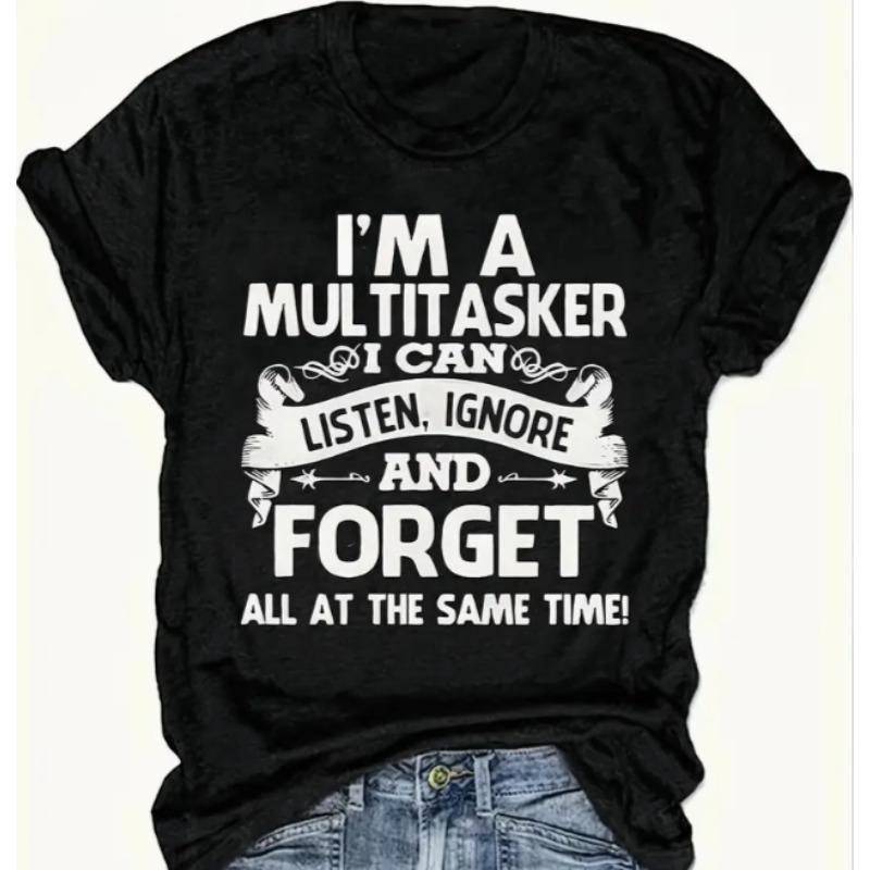 Multitasker Listen Ignore Forget T-shirt
