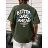 Футболка мужская с надписью Better Days Ahead Letter Graphic, повседневная футболка большого размера с круглым вырезом, модная хлопковая футболка, летняя свободная футболка