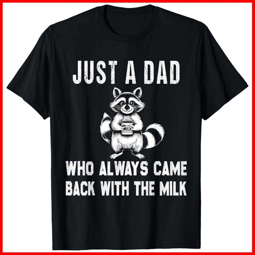 Just A Dad Who Always Came Back With The Milk Father's Day Black Cotton T-Shirt Unisex T-Shirt