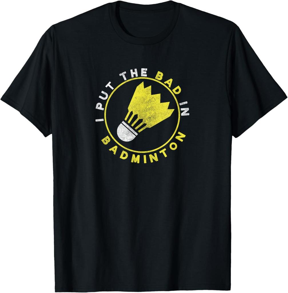 I Put The Bad in Badminton TShirt Badminton Player Tee Cotton Shirts for Men Graphic T Shirts Streetwear Camisas