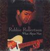 CD ROBBIE ROBERTSON - What About Now PROCD4343 GEFFEN 1991 US Rock Used
