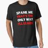Spank Me Thats The Only Way Ill Learn Funny Submissive Spanking Humor Essential T Shirt Vintage Casual Stretched Homme