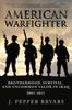 Книга American Warfighter : Brotherhood, Survival, and Uncommon Valor In Iraq, 2003-2011