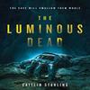 The Luminous Dead by Caitlin Starling Paperback Book 9780062846907