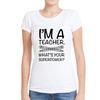 Summer Style T-Shirt Women Funny I M A Teacher What S Your Superpower Print