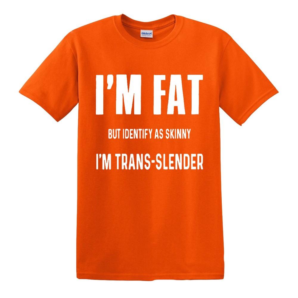 I m Fat But Skinny TransSlender Funny Unisexs TShirt Unisex Gift Novelty Top Tee