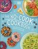 The The No-Cook Cookbook Book
