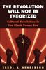 Книга The Revolution Will Not Be Theorized : Cultural Revolution In the Black Power Era