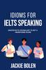 Книга Idioms for IELT Speaking : Master IELTS Vocabulary To Get a Higher Band Score