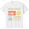 Never Forget Audio Cassette 70s 80s 90s Funny T-Shirt Casual Fashion Loose Streetwear Man Tshirt Short Sleeve Vintage Women Tee