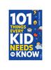 Книга 101 Things Every Kid Needs To Know