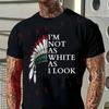 Men's I'm Not As White As I Look Native American Indian Pride Motorcycle Tshirt Short Sleeve