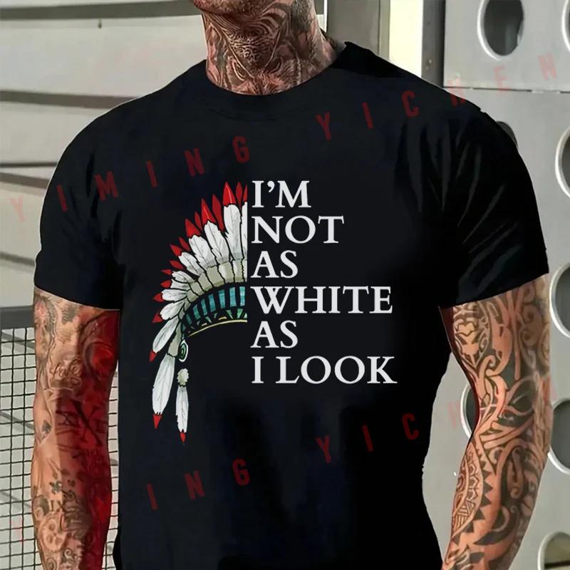 Men's I'm Not As White As I Look Native American Indian Pride Motorcycle Tshirt Short Sleeve