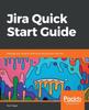 Книга Jira Quick Start Guide : Manage Your Projects Efficiently Using the All-new Jira