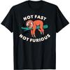 Funny Sloth Not Fast Not Furious Quote Cute Sloth Animal T-Shirt
