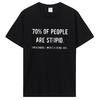 Novelty Awesome 70% of People Are Stupid I'm Obviously The Other 40% T Shirt Sarcastic Humor Birthday Gifts Summer Style T-shirt