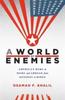 Книга A World of Enemies : America???s Wars At Home and Abroad from Kennedy To Biden