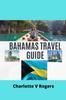 Книга Bahamas Travel Guide : Updated Information of a Trip To Bahamas